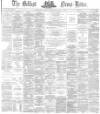 Belfast News-Letter Tuesday 01 July 1873 Page 1