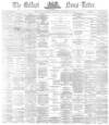Belfast News-Letter Wednesday 12 November 1873 Page 1