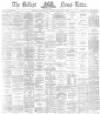 Belfast News-Letter Wednesday 03 December 1873 Page 1