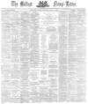 Belfast News-Letter Monday 12 July 1875 Page 1