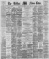 Belfast News-Letter Thursday 06 January 1876 Page 1