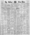 Belfast News-Letter Monday 06 November 1876 Page 1