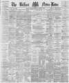 Belfast News-Letter Thursday 07 December 1876 Page 1
