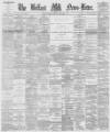 Belfast News-Letter Friday 05 January 1877 Page 1