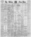 Belfast News-Letter Monday 09 April 1877 Page 1