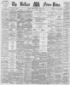 Belfast News-Letter Tuesday 10 April 1877 Page 1