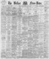 Belfast News-Letter Saturday 14 April 1877 Page 1