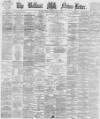 Belfast News-Letter Friday 20 April 1877 Page 1