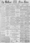 Belfast News-Letter Tuesday 08 May 1877 Page 1