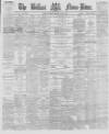 Belfast News-Letter Tuesday 05 June 1877 Page 1
