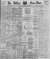 Belfast News-Letter Monday 17 December 1877 Page 1