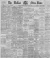 Belfast News-Letter Thursday 10 January 1878 Page 1