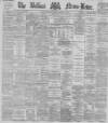Belfast News-Letter Monday 14 January 1878 Page 1
