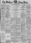 Belfast News-Letter Friday 22 March 1878 Page 1