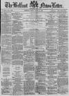 Belfast News-Letter Friday 12 April 1878 Page 1