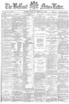 Belfast News-Letter Saturday 07 February 1880 Page 1