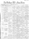 Belfast News-Letter Tuesday 10 March 1885 Page 1