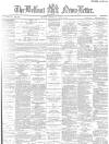 Belfast News-Letter Wednesday 01 April 1885 Page 1