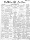 Belfast News-Letter Monday 09 November 1885 Page 1