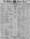 Belfast News-Letter Wednesday 07 December 1887 Page 1
