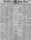 Belfast News-Letter Thursday 29 March 1888 Page 1
