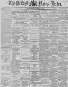 Belfast News-Letter Wednesday 22 August 1888 Page 1