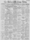 Belfast News-Letter Tuesday 12 February 1889 Page 1