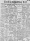 Belfast News-Letter Saturday 16 March 1889 Page 1