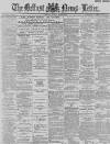 Belfast News-Letter Monday 29 July 1889 Page 1