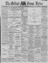 Belfast News-Letter Thursday 05 December 1889 Page 1