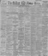 Belfast News-Letter Monday 31 July 1893 Page 1