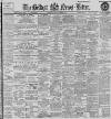 Belfast News-Letter Saturday 26 March 1898 Page 1