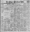 Belfast News-Letter Saturday 25 March 1899 Page 1