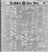 Belfast News-Letter Monday 07 August 1899 Page 1