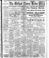 Belfast News-Letter Wednesday 04 March 1908 Page 1
