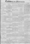 Caledonian Mercury Thursday 10 April 1828 Page 1