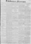 Caledonian Mercury Saturday 26 April 1828 Page 1