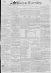 Caledonian Mercury Thursday 15 May 1828 Page 1