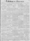 Caledonian Mercury Monday 07 July 1828 Page 1