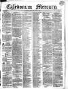 Caledonian Mercury Saturday 21 July 1832 Page 1