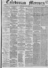 Caledonian Mercury Monday 04 March 1833 Page 1