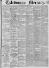 Caledonian Mercury Monday 11 March 1833 Page 1