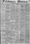 Caledonian Mercury Monday 31 March 1834 Page 1
