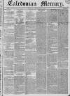 Caledonian Mercury Saturday 26 July 1834 Page 1