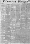Caledonian Mercury Monday 28 July 1834 Page 1