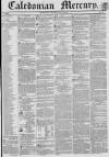 Caledonian Mercury Thursday 26 May 1836 Page 1