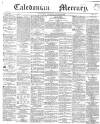 Caledonian Mercury Thursday 03 January 1839 Page 1