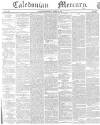 Caledonian Mercury Monday 18 March 1839 Page 1