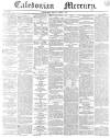 Caledonian Mercury Monday 01 April 1839 Page 1