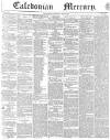 Caledonian Mercury Thursday 09 May 1839 Page 1
